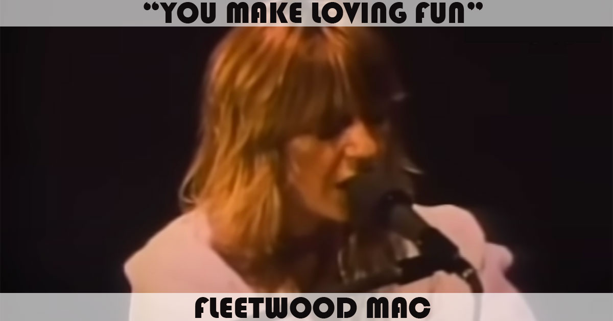 "You Make Loving Fun" by Fleetwood Mac "You Make Loving Fun" by Fleetwood Mac