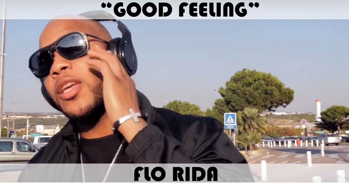 "Good Feeling" by Flo Rida "Good Feeling" by Flo Rida