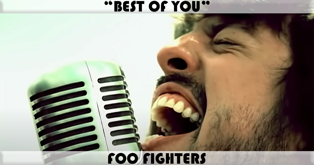"Best Of You" by Foo Fighters "Best Of You" by Foo Fighters