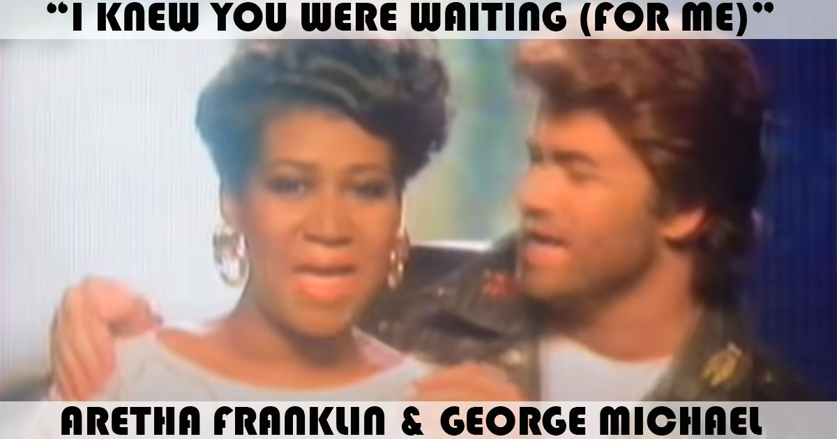 "I Knew You Were Waiting (For Me)" by Aretha Franklin "I Knew You Were Waiting (For Me)" by Aretha Franklin