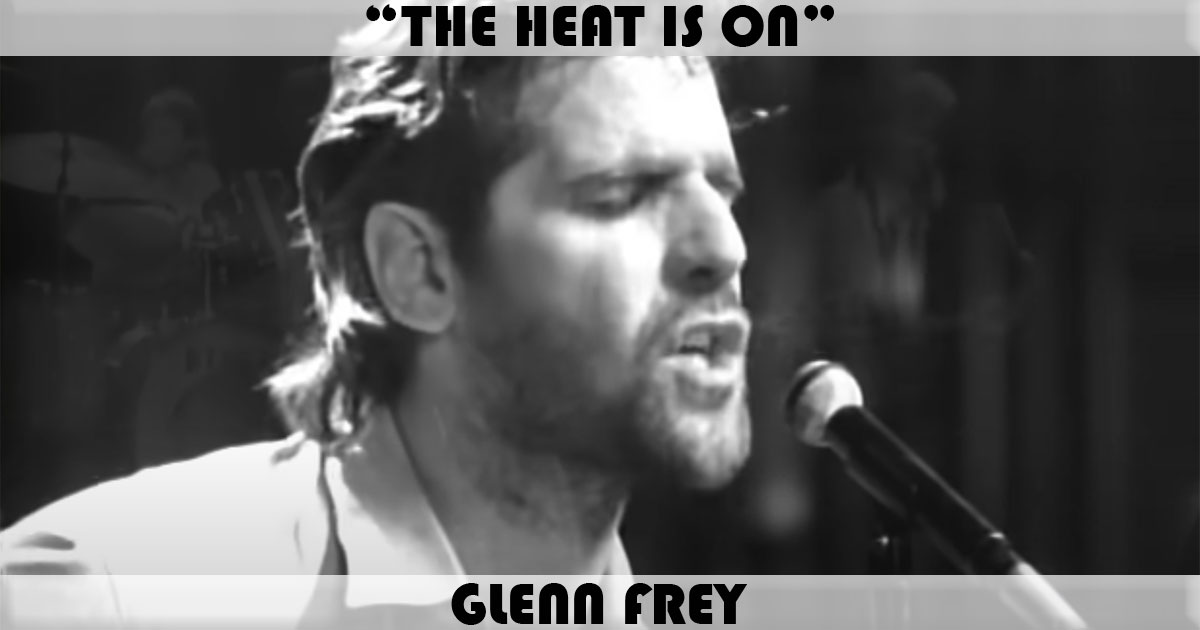 "The Heat Is On" by Glenn Frey "The Heat Is On" by Glenn Frey