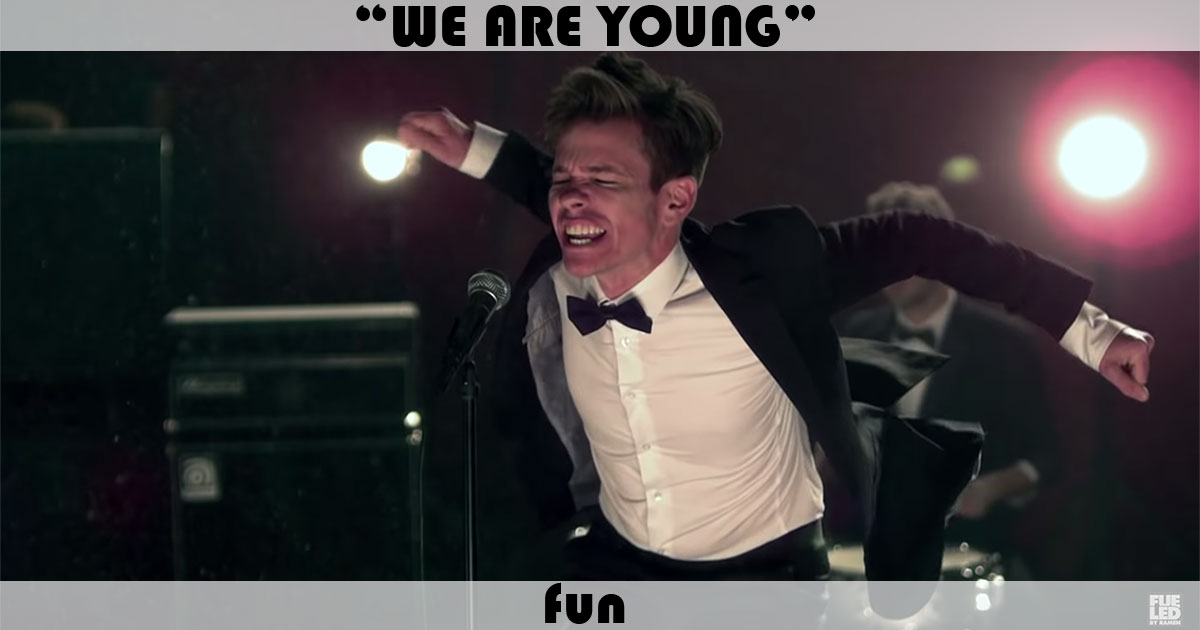 "We Are Young" by fun "We Are Young" by fun
