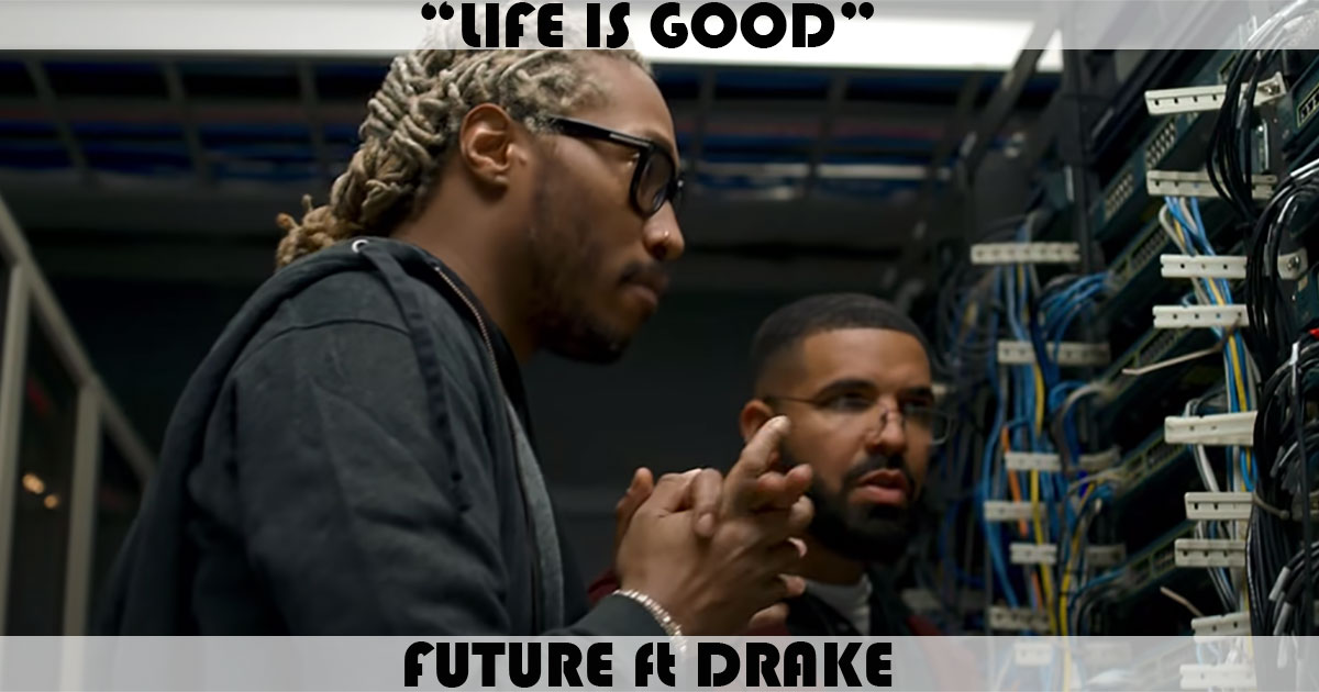 "Life Is Good" by Future "Life Is Good" by Future