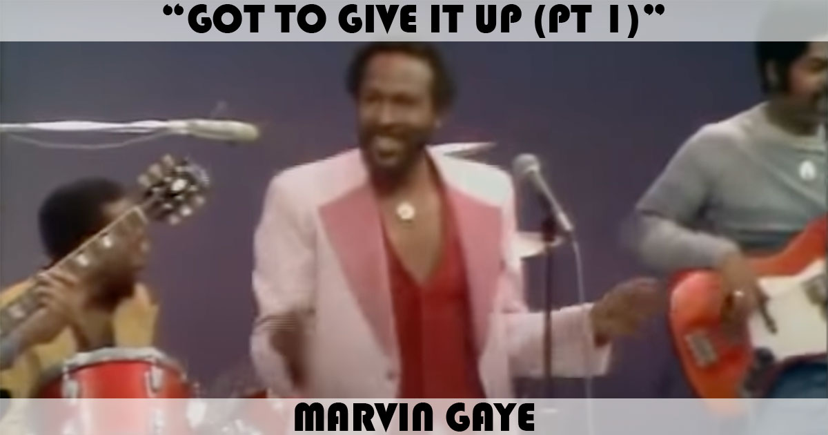 "Got To Give It Up" by Marvin Gaye "Got To Give It Up" by Marvin Gaye
