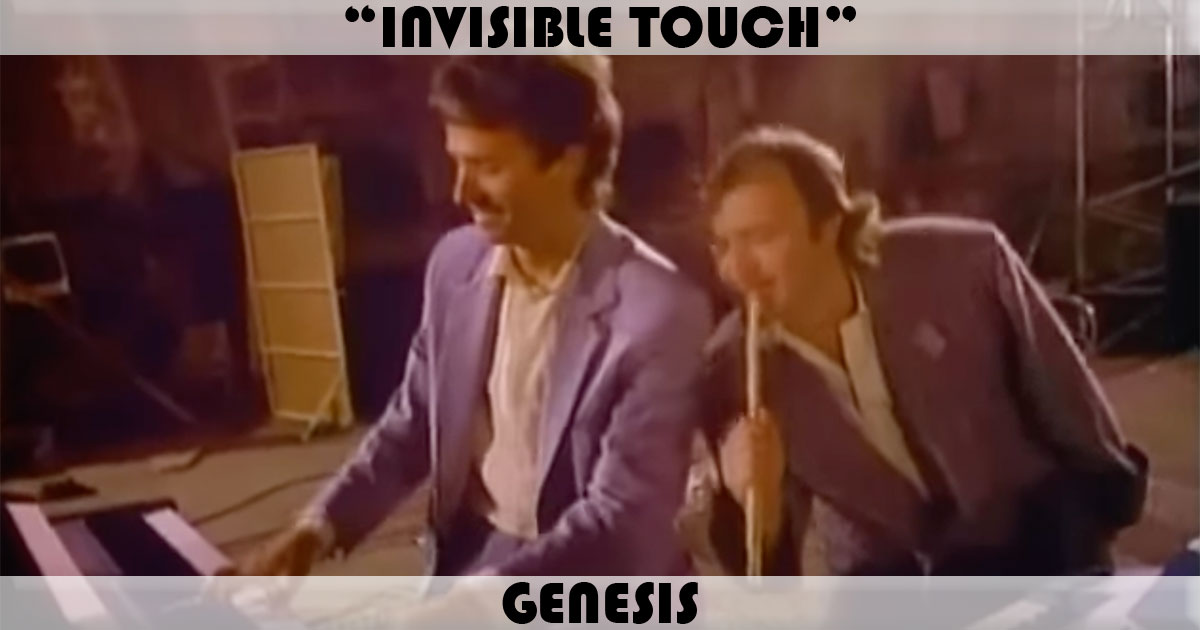 "Invisible Touch" by Genesis "Invisible Touch" by Genesis