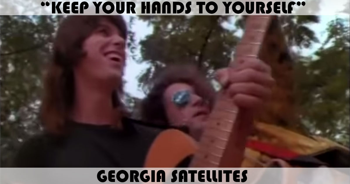 "Keep Your Hands To Yourself" by Georgia Satellites "Keep Your Hands To Yourself" by Georgia Satellites
