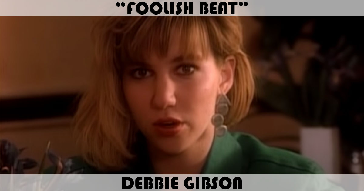 "Foolish Beat" by Debbie Gibson "Foolish Beat" by Debbie Gibson