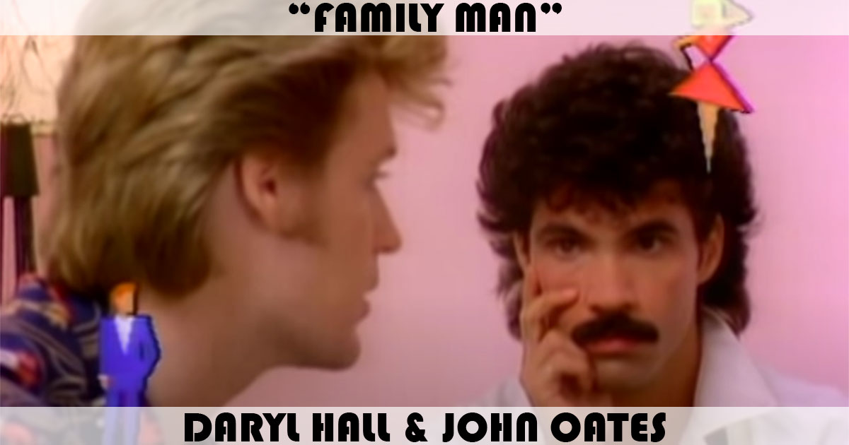 "Family Man" by Daryl Hall & John Oates "Family Man" by Daryl Hall & John Oates