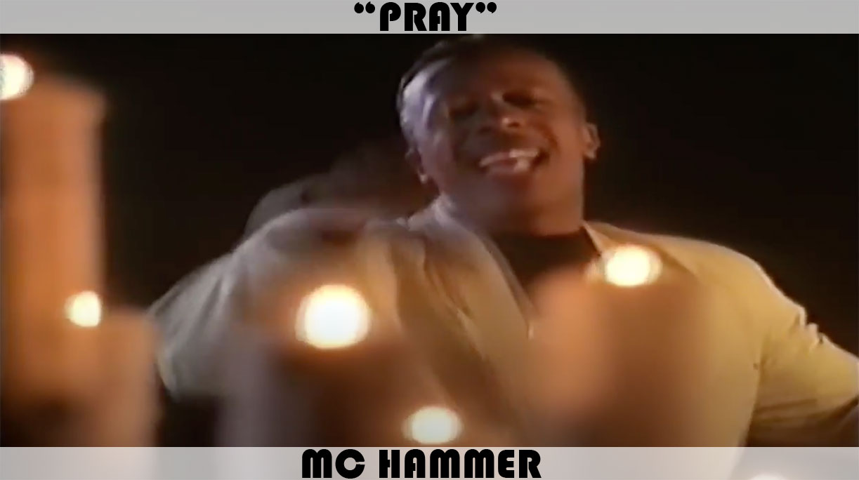"Pray" by MC Hammer "Pray" by MC Hammer