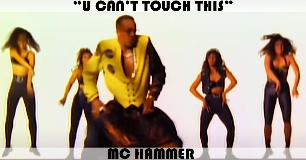 "U Can't Touch This" by MC Hammer "U Can't Touch This" by MC Hammer