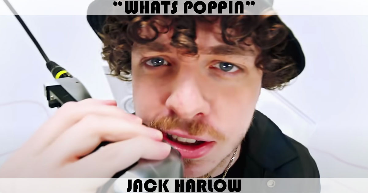 "Whats Poppin" by Jack Harlow "Whats Poppin" by Jack Harlow