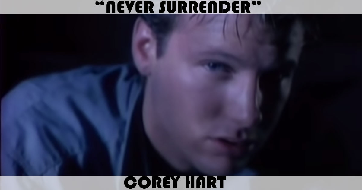 "Never Surrender" by Corey Hart "Never Surrender" by Corey Hart