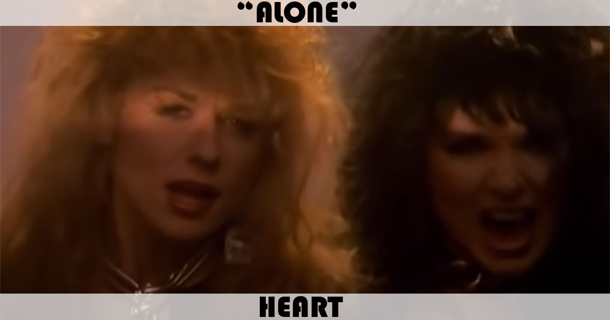 "Alone" by Heart "Alone" by Heart