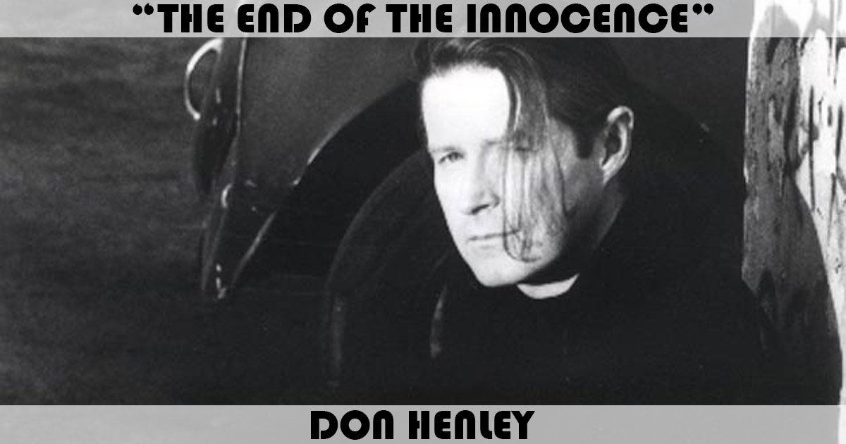 "The End Of The Innocence" by Don Henley "The End Of The Innocence" by Don Henley