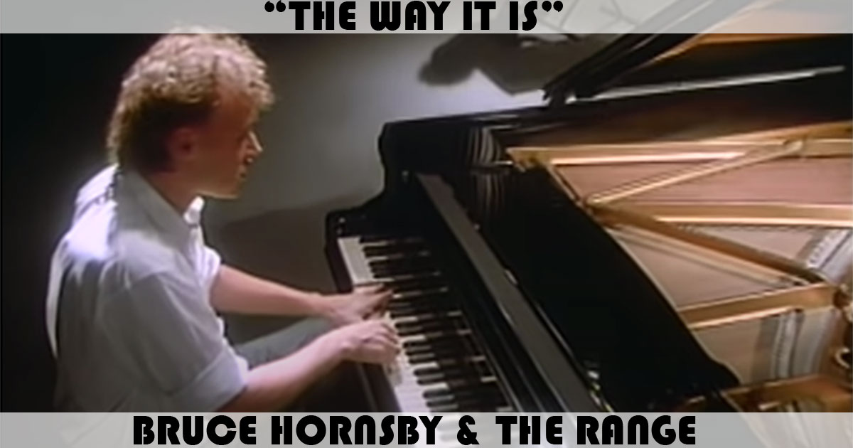 "The Way It Is" by Bruce Hornsby "The Way It Is" by Bruce Hornsby