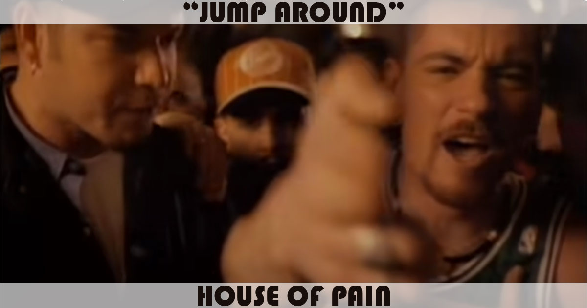 "Jump Around" by House Of Pain "Jump Around" by House Of Pain