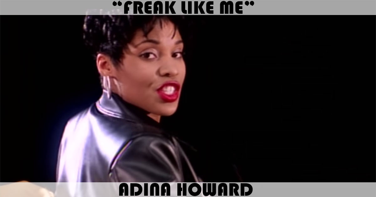 "Freak Like Me" by Adina Howard "Freak Like Me" by Adina Howard