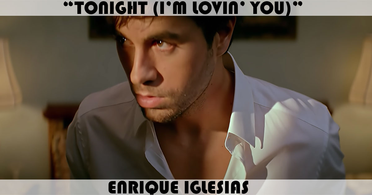 "Tonight (I'm Lovin' You)" by Enrique Iglesias "Tonight (I'm Lovin' You)" by Enrique Iglesias