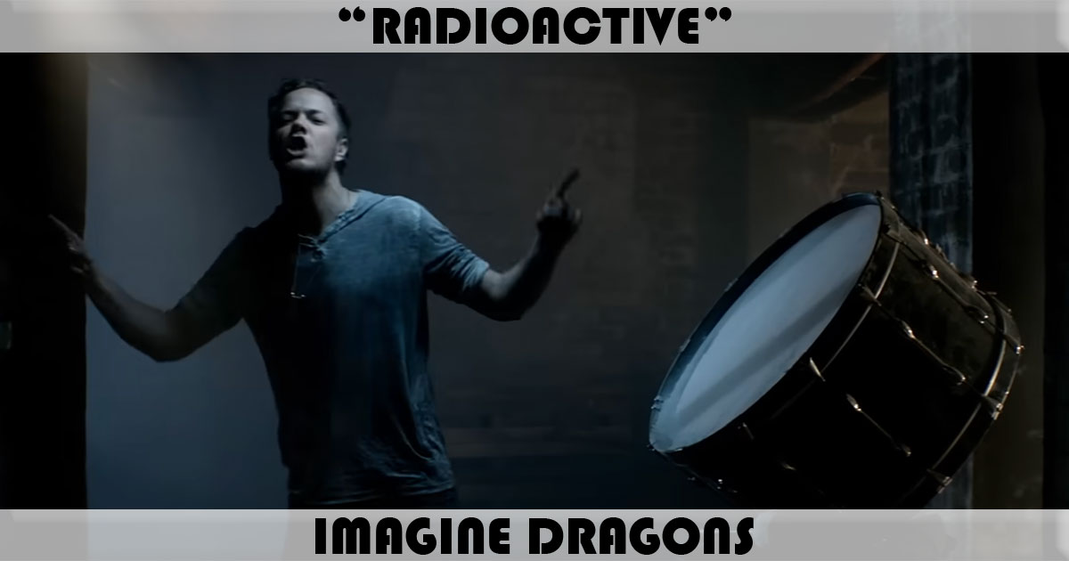 "Radioactive" by Imagine Dragons "Radioactive" by Imagine Dragons