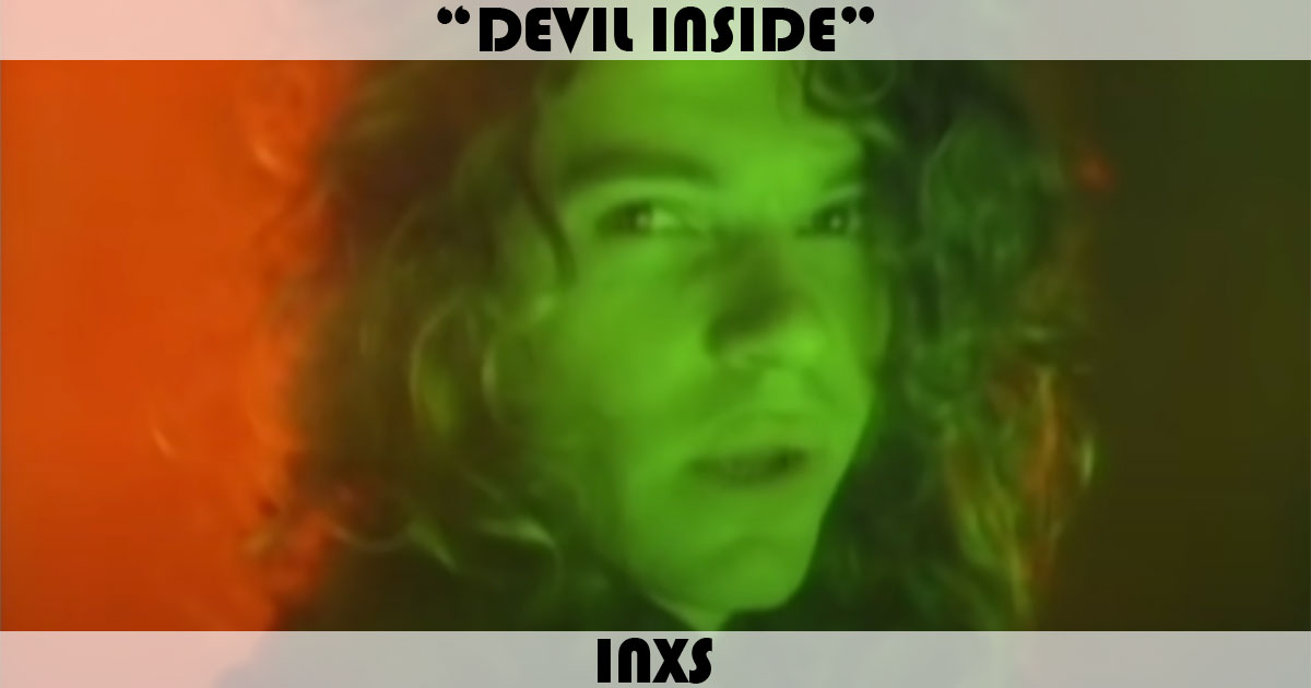"Devil Inside" by INXS "Devil Inside" by INXS