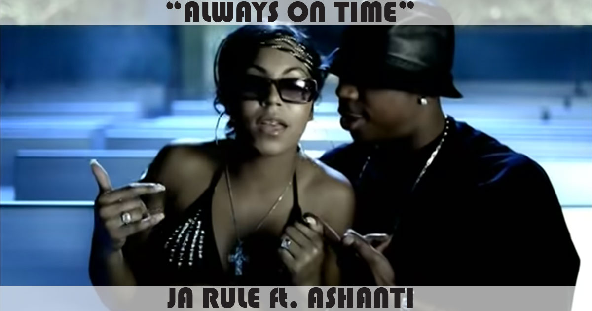 "Always On Time" by Ja Rule "Always On Time" by Ja Rule