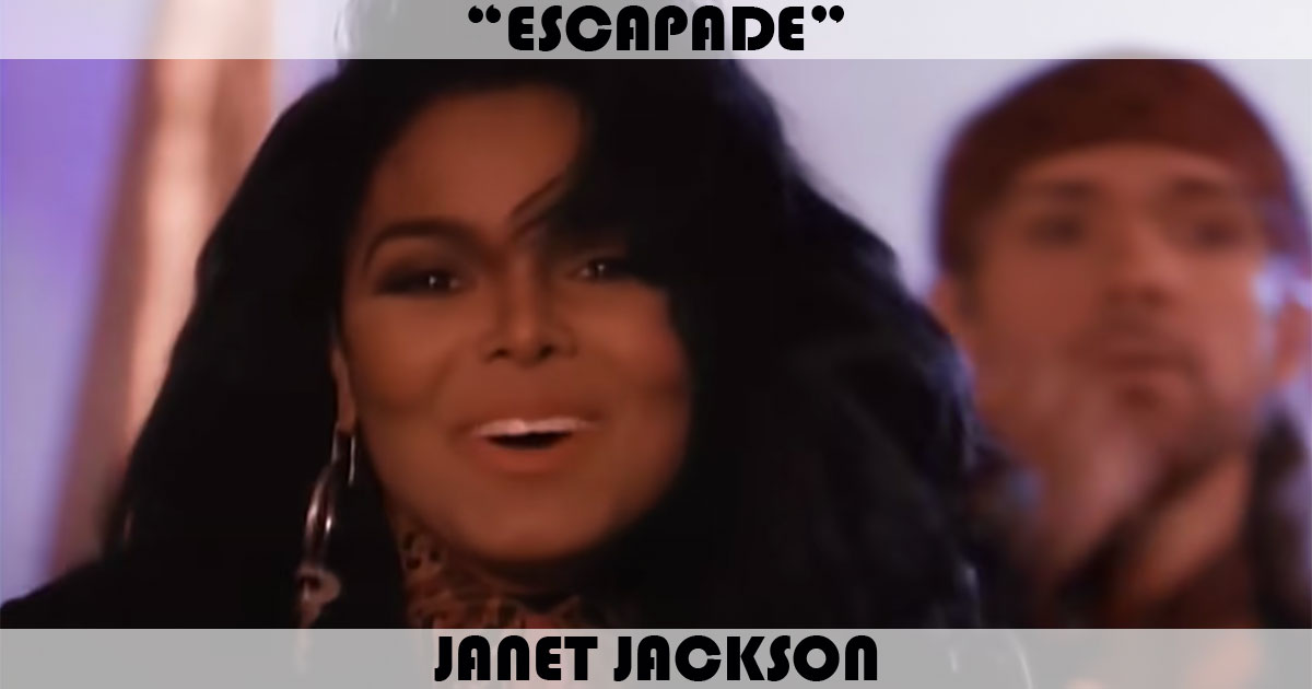 "Escapade" by Janet Jackson "Escapade" by Janet Jackson