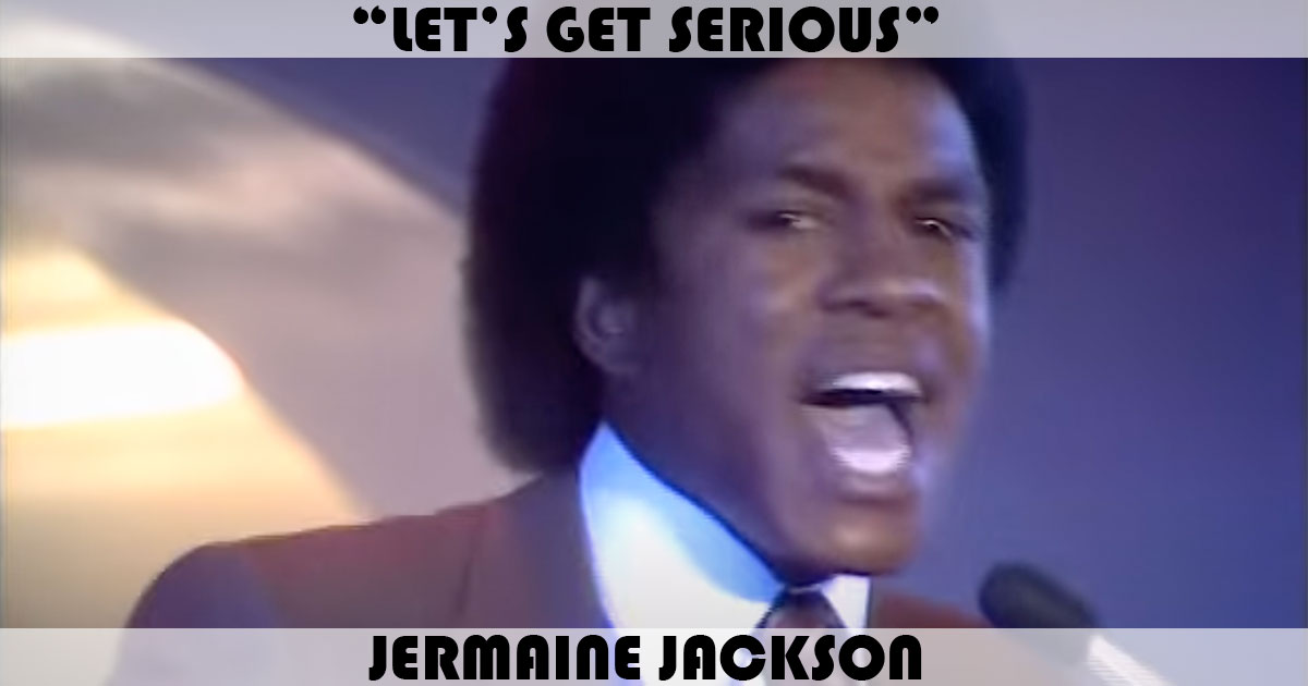 "Let's Get Serious" by Jermaine Jackson "Let's Get Serious" by Jermaine Jackson