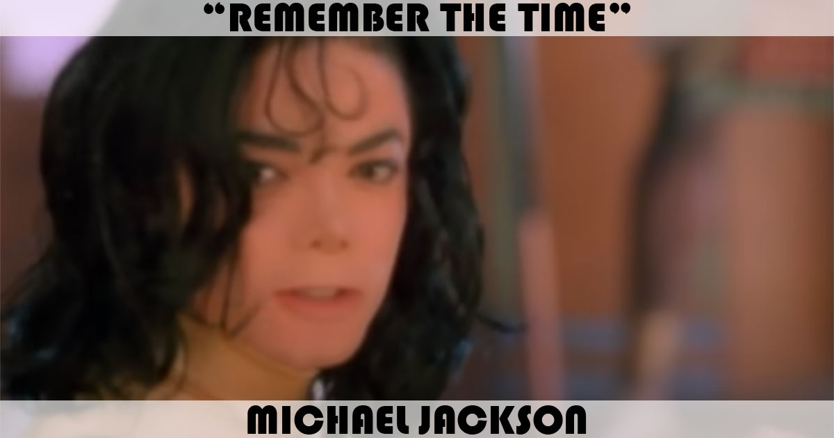"Remember The Time" by Michael Jackson "Remember The Time" by Michael Jackson
