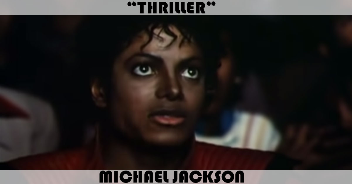 "Thriller" by Michael Jackson "Thriller" by Michael Jackson