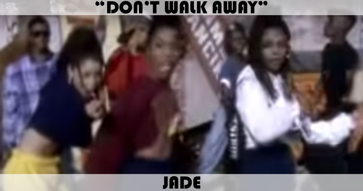 "Don't Walk Away" by Jade "Don't Walk Away" by Jade