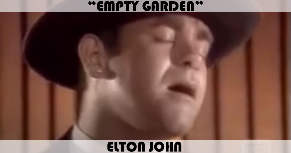 "Empty Garden" by Elton John "Empty Garden" by Elton John