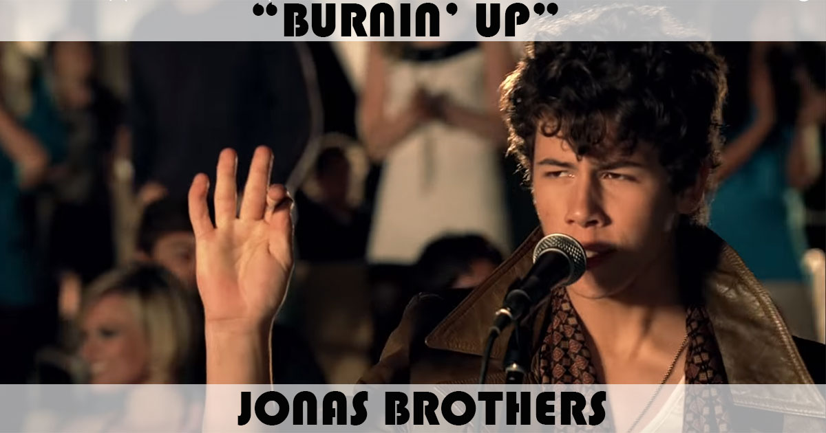 "Burnin' Up" by Jonas Brothers "Burnin' Up" by Jonas Brothers