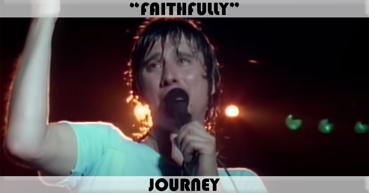 "Faithfully" by Journey "Faithfully" by Journey
