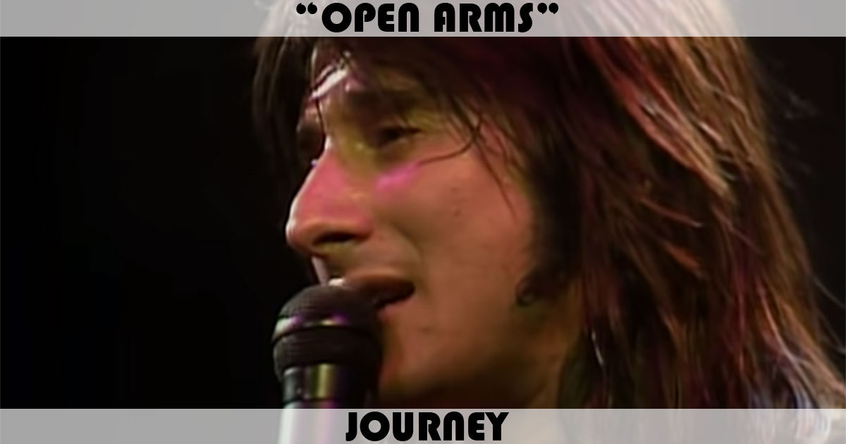 "Open Arms" by Journey "Open Arms" by Journey