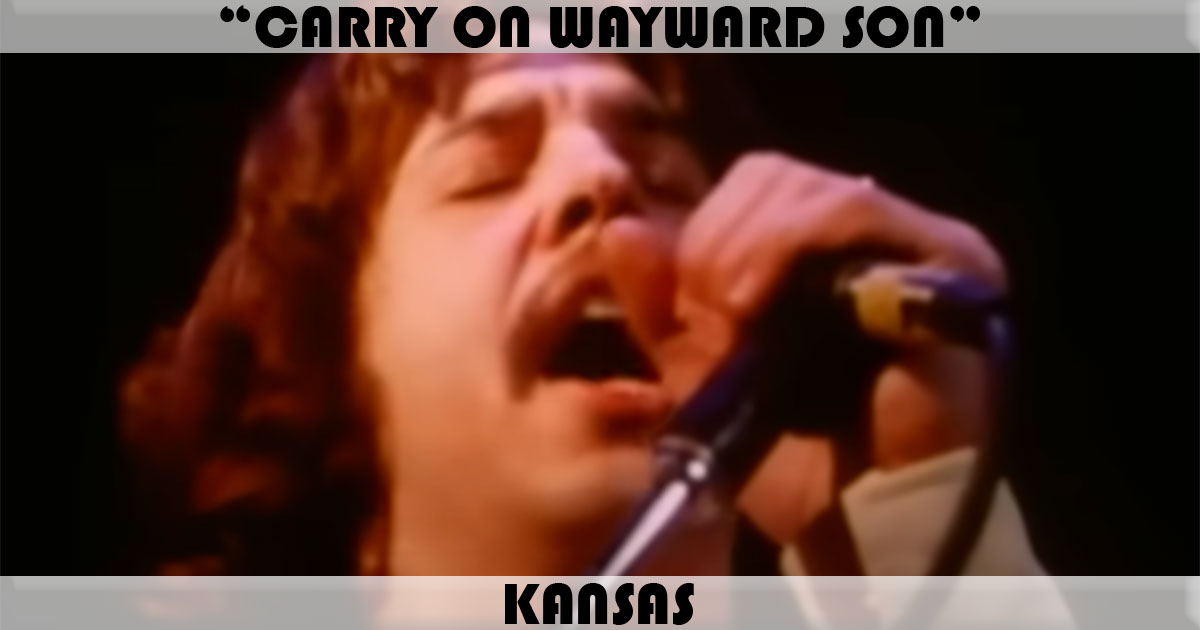 "Carry On Wayward Son" by Kansas "Carry On Wayward Son" by Kansas