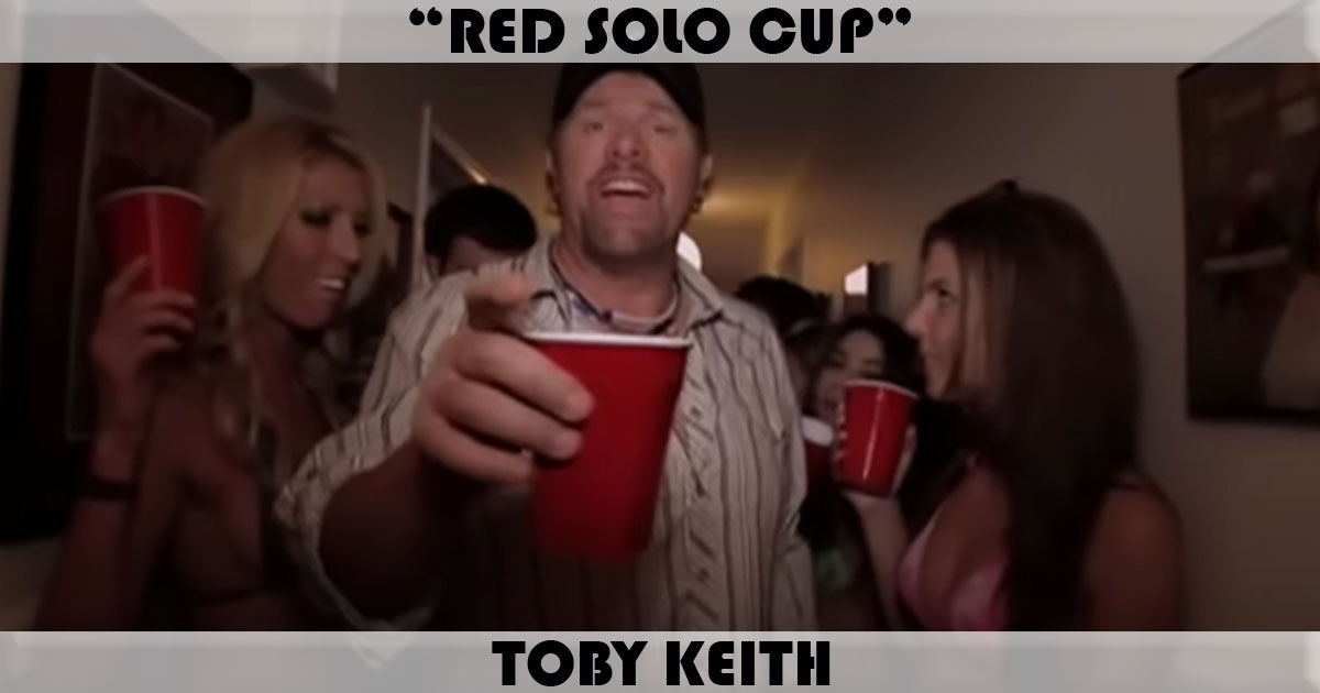 "Red Solo Cup" by Toby Keith "Red Solo Cup" by Toby Keith