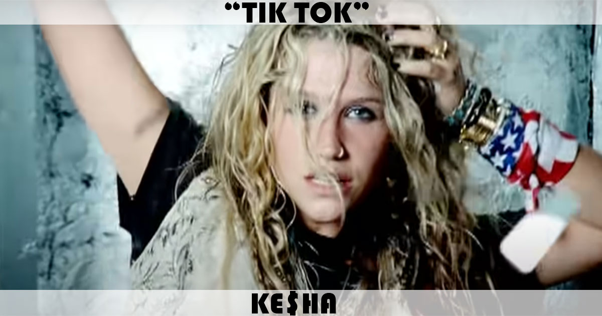 "TiK ToK" by Kesha "TiK ToK" by Kesha