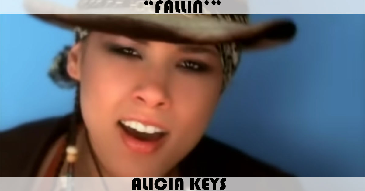 "Fallin'" by Alicia Keys "Fallin'" by Alicia Keys