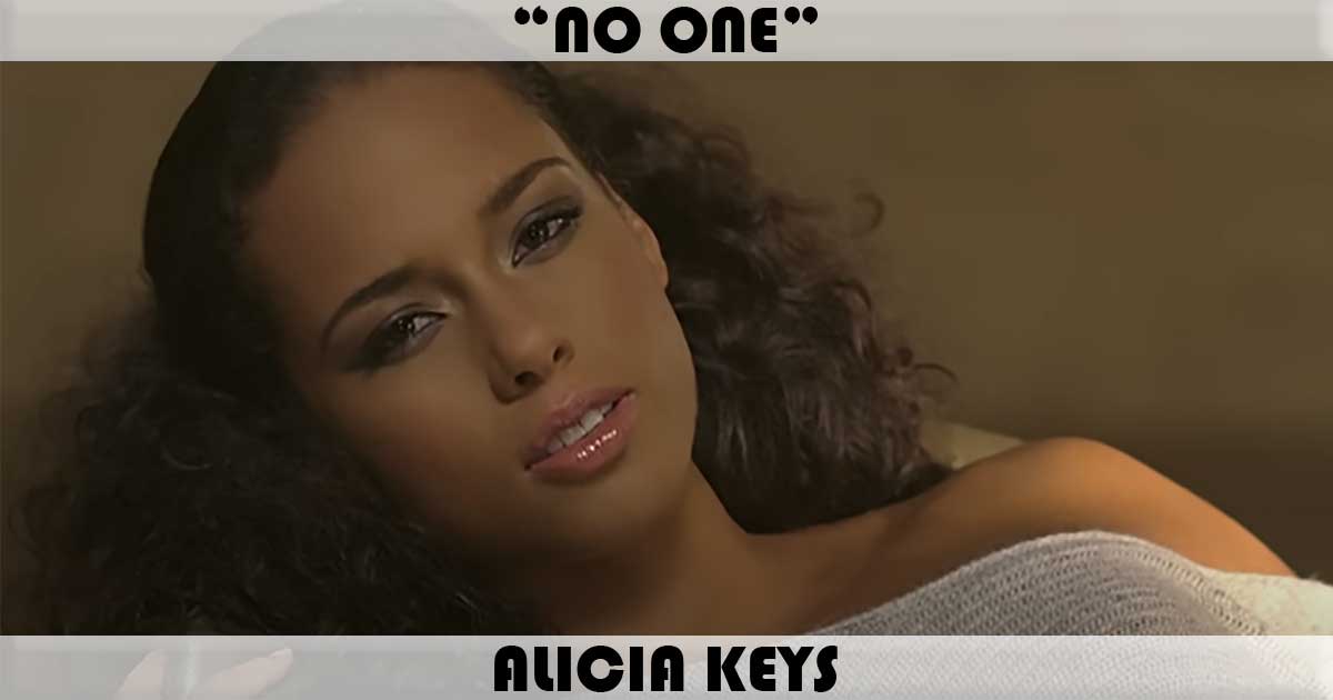 "No One" by Alicia Keys "No One" by Alicia Keys