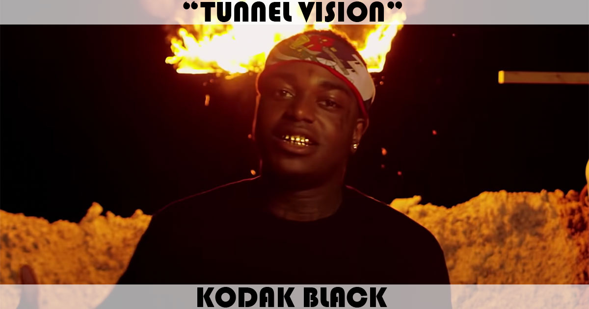 "Tunnel Vision" by Kodak Black "Tunnel Vision" by Kodak Black