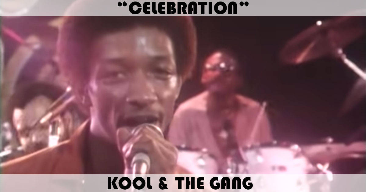 "Celebration" by Kool & The Gang "Celebration" by Kool & The Gang