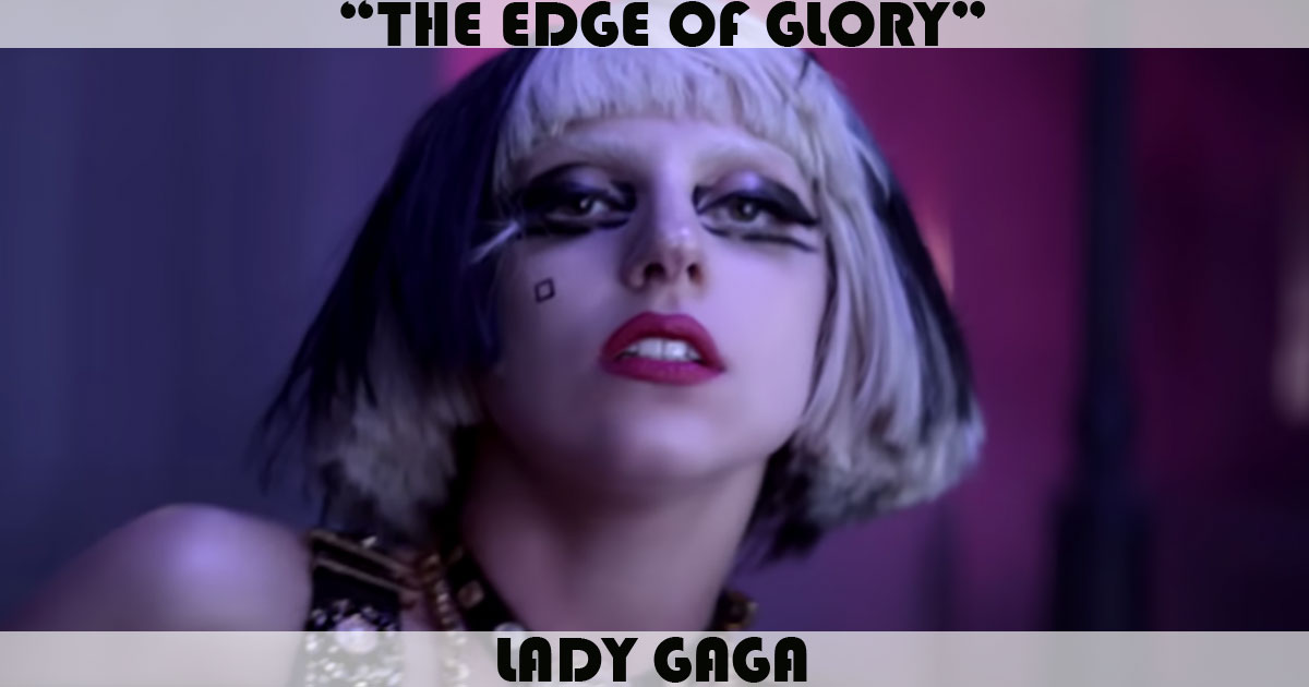 "The Edge Of Glory" by Lady Gaga "The Edge Of Glory" by Lady Gaga
