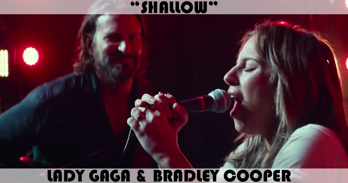 "Shallow" by Lady Gaga & Bradley Cooper "Shallow" by Lady Gaga & Bradley Cooper