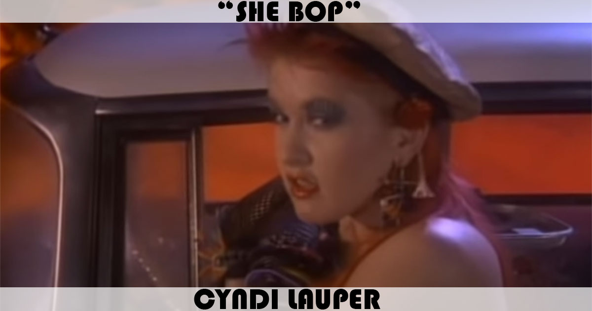 "She Bop" by Cyndi Lauper "She Bop" by Cyndi Lauper