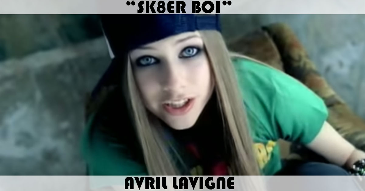 "Sk8er Boi" by Avril Lavigne "Sk8er Boi" by Avril Lavigne