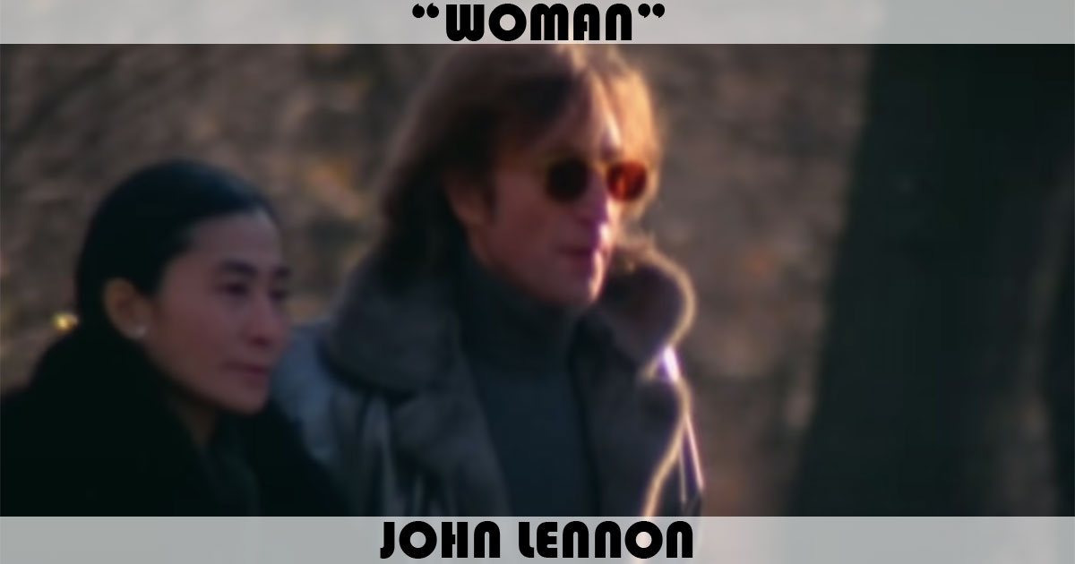 "Woman" by John Lennon "Woman" by John Lennon