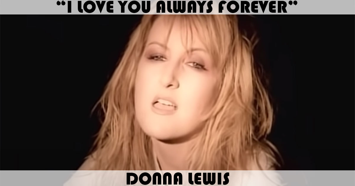 "I Love You Always Forever" by Donna Lewis "I Love You Always Forever" by Donna Lewis
