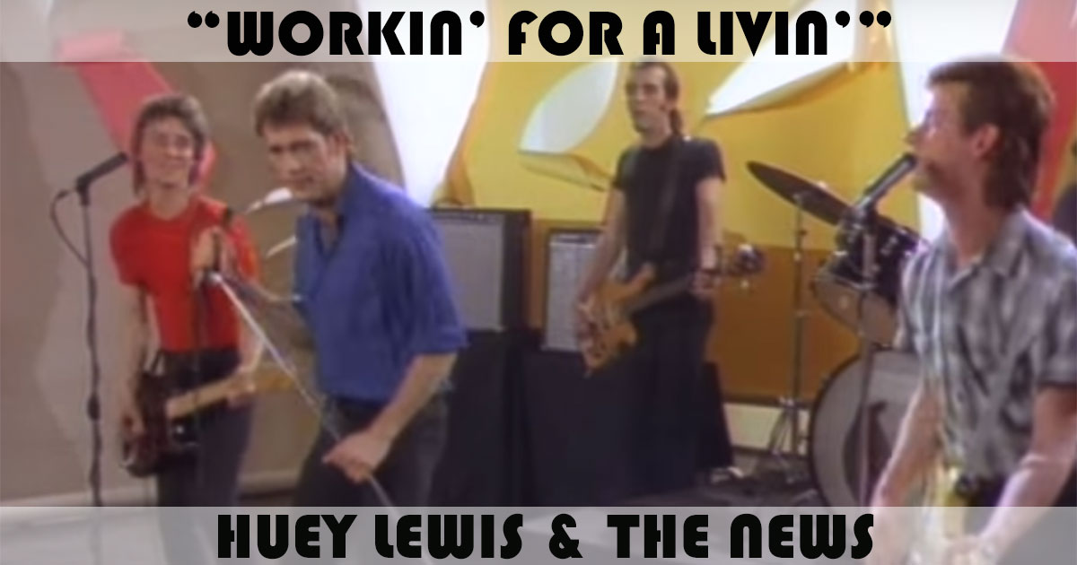 "Workin' For A Livin'" by Huey Lewis & The News "Workin' For A Livin'" by Huey Lewis & The News