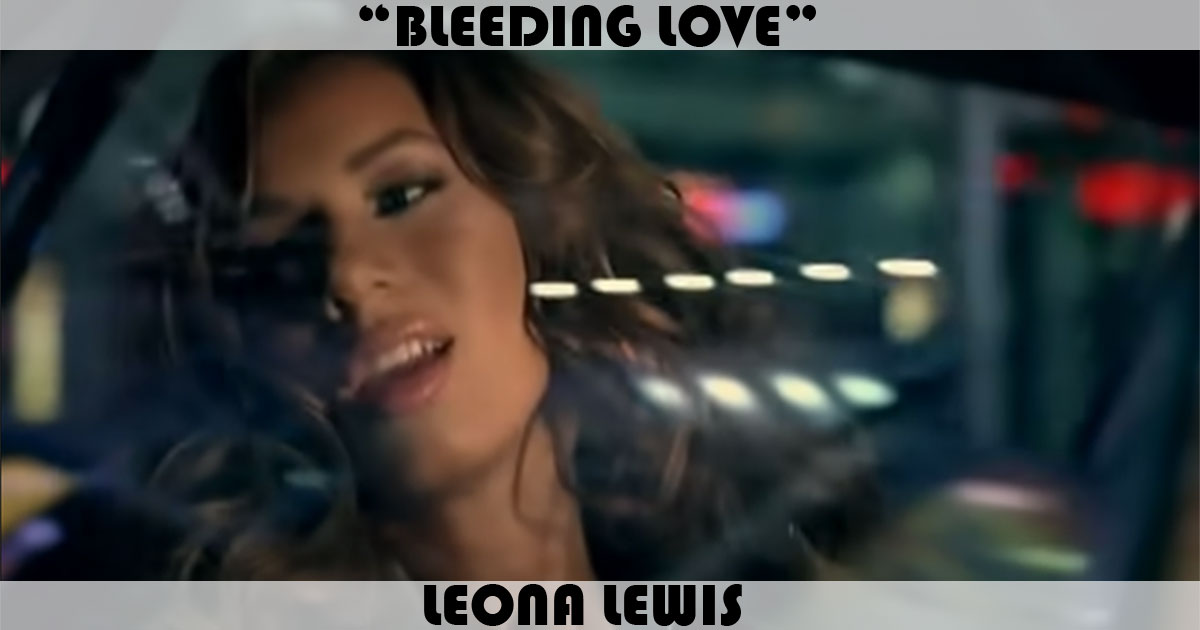 "Bleeding Love" by Leona Lewis "Bleeding Love" by Leona Lewis