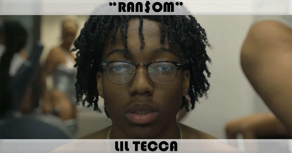 "Ransom" by Lil Tecca "Ransom" by Lil Tecca